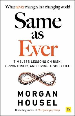 Same as Ever: Timeless Lessons on Risk, Opportunity and Living a Good Life - Morgan Housel - cover