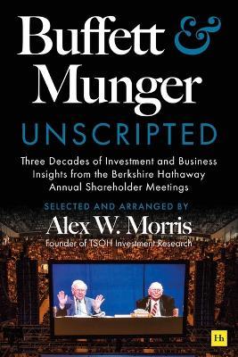Buffett and Munger Unscripted: Three Decades of Investment and Business Insights from the Berkshire Hathaway Shareholder Meetings - cover