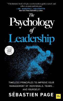 The Psychology of Leadership: Timeless Principles to Improve Your Management of Individuals, Teams... and Yourself! - Sébastien Page - cover