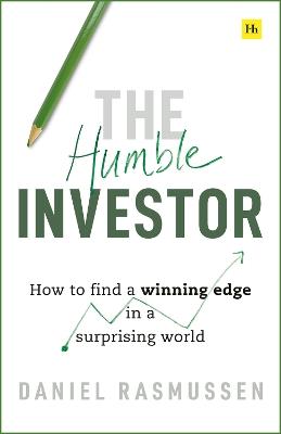 The Humble Investor: How to find a winning edge in a surprising world - Daniel Rasmussen - cover