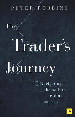 The Trader’s Journey: Navigating the path to trading success - Peter Robbins - cover