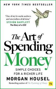 The Art of Spending Money: Simple Choices for a Richer Life