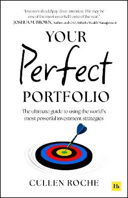 Your Perfect Portfolio: The ultimate guide to using the world's most powerful investing strategies - Cullen Roche - cover