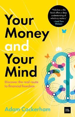 Your Money and Your Mind: Discover the real route to financial freedom - Adam Cockerham - cover