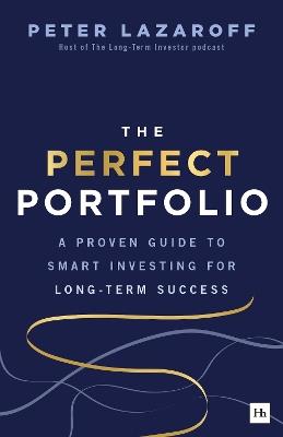 The Perfect Portfolio: A Proven Guide to Smart Investing for Long-Term Success - Peter Lazaroff - cover