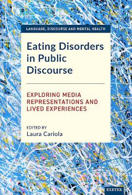 Eating Disorders in Public Discourse: Exploring Media Representations and Lived Experiences - cover