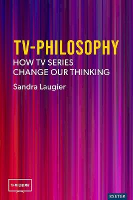 TV-Philosophy: How TV Series Change Our Thinking - Sandra Laugier - cover