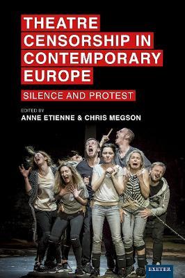 Theatre Censorship in Contemporary Europe: Silence and Protest - cover