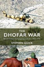The Dhofar War: British Covert Campaigning in Arabia 1965-1975