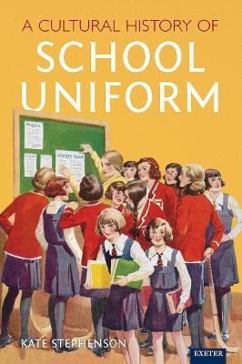 A Cultural History of School Uniform - Kate Stephenson - cover