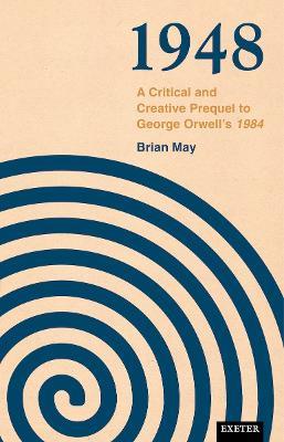 1948: A Critical and Creative Prequel to Orwell's 1984 - Brian May - cover
