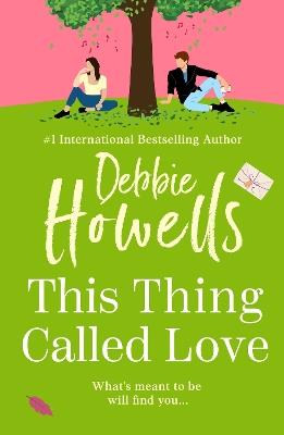 This Thing Called Love: A totally emotional, heartfelt, uplifting book club read from Debbie Howells for 2025 - Debbie Howells - cover