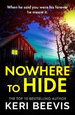 Nowhere to Hide: A BRAND NEW completely gripping psychological thriller from TOP 10 BESTSELLER Keri Beevis for 2024 - Keri Beevis - cover