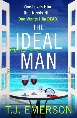 The Ideal Man: A sun-drenched addictive psychological thriller from T.J. Emerson - T. J. Emerson - cover