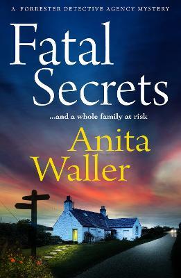 Fatal Secrets: The first in a crime mystery series from Anita Waller, author of The Family at No 12 - Anita Waller - cover