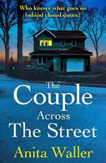 The Couple Across The Street: A page-turning psychological thriller from Anita Waller, author of The Family at No 12