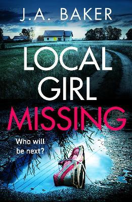 Local Girl Missing: The addictive, twisty psychological thriller from J.A. Baker - J A Baker - cover