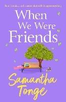 When We Were Friends: A BRAND NEW emotional and uplifting novel from Samantha Tonge