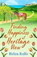Finding Happiness at Heritage View: A BRAND NEW heartwarming, feel-good read from Helen Rolfe - Helen Rolfe - cover