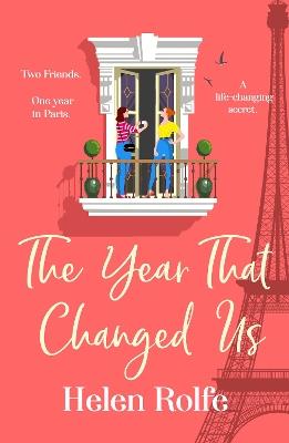 The Year That Changed Us: A beautiful, uplifting, heartwarming read from Helen Rolfe - Helen Rolfe - cover