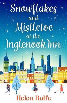 Snowflakes and Mistletoe at the Inglenook Inn: The perfect uplifting, romantic winter read from Helen Rolfe - Helen Rolfe - cover