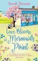Love Blooms at Mermaids Point: A glorious, uplifting read from bestseller Sarah Bennett - Sarah Bennett - cover