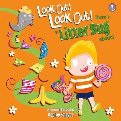 Look Out! Look Out! There's a Litter Bug About! - Sophie G. Zalayet - cover