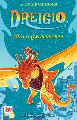 Dreigio 4: Mira a Gwreichionen - Alastair Chisholm - cover