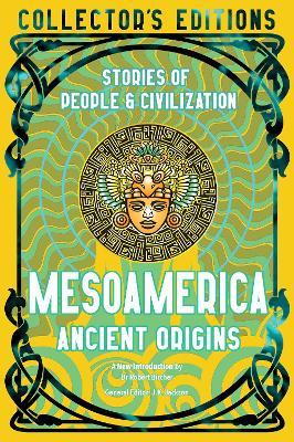 Mesoamerica Ancient Origins: Stories Of People & Civilization - cover