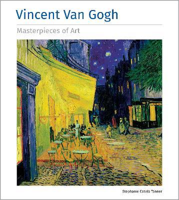 Vincent Van Gogh Masterpieces of Art - Stephanie Cotela Tanner - cover