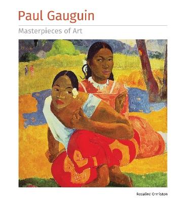 Paul Gauguin Masterpieces of Art - Rosalind Ormiston - cover