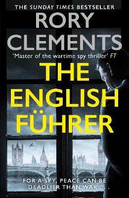 The English Führer: The gripping spy thriller from the bestselling author of THE MAN IN THE BUNKER - Rory Clements - cover