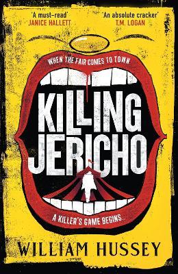 Killing Jericho: The helter-skelter 2023 crime thriller like no other - William Hussey - cover