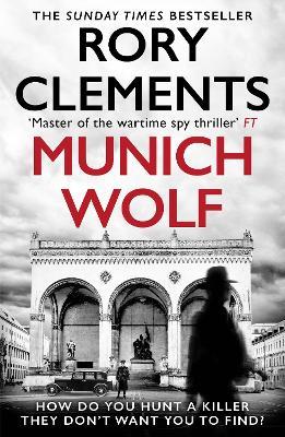 Munich Wolf: The gripping new 2024 thriller from the Sunday Times bestselling author of The English Führer - Rory Clements - cover