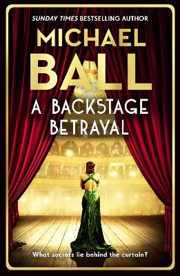 A Backstage Betrayal: The perfect gift for the festive season from the West End legend and bestselling author - Michael Ball - cover
