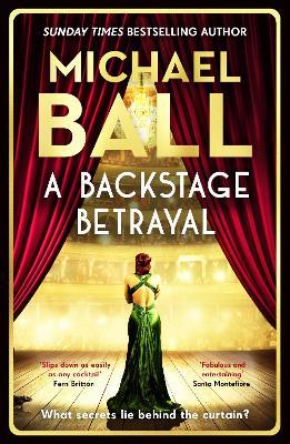A Backstage Betrayal: 'Full of glamour and intrigue. It slips down as easily as any cocktail' Fern Britton - Michael Ball - cover