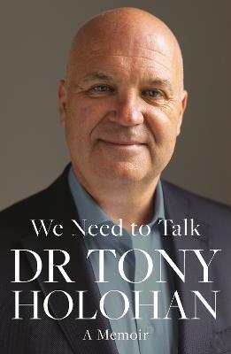 We Need to Talk: SHORTLISTED IRISH BOOK AWARDS 2023 – Biography of the Year - Tony Holohan - cover