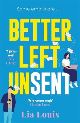 Better Left Unsent: The hilarious new romcom from international bestselling author - Lia Louis - cover