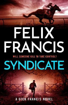 Syndicate: The breakneck new novel from the master of the racing thriller - Felix Francis - cover