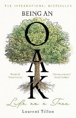 Being an Oak: Life as a tree - Laurent Tillon - cover