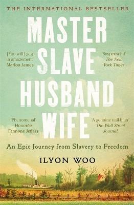 Master Slave Husband Wife: An epic journey from slavery to freedom - Ilyon Woo - cover