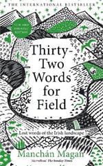 Thirty-Two Words for Field: Lost Words of the Irish Landscape