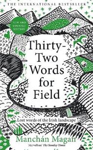 Thirty-Two Words for Field: Lost Words of the Irish Landscape