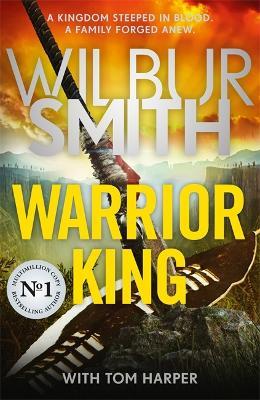 Warrior King: A brand-new epic from the master of adventure, Wilbur Smith - Wilbur Smith,Tom Harper - cover