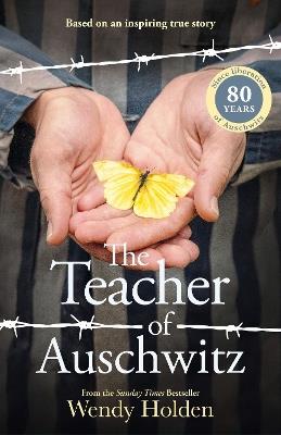 The Teacher of Auschwitz: Based on the inspiring true story of Fredy Hirsch - Wendy Holden - cover