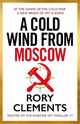 A Cold Wind From Moscow: The brand new 2025 thriller from the master of spy fiction - Rory Clements - cover