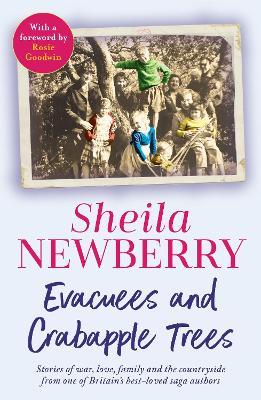 Evacuees and Crabapple Trees: Memoirs of war, love, family and the countryside from the much-loved author of Bicycles and Blackberries and The Winter Baby - Sheila Newberry - cover