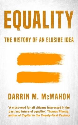 Equality: The history of an elusive idea - Darrin McMahon - cover