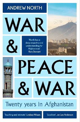 War & Peace & War: Twenty years in Afghanistan - Andrew North - cover