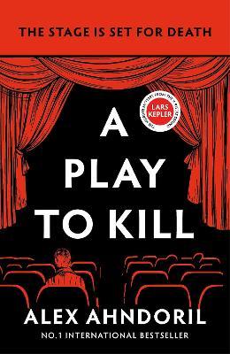 A Play to Kill: Can she find the killer before the curtains fall? - Alex Ahndoril - cover
